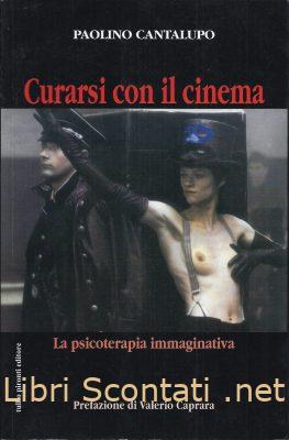 Curarsi con il cinema. La psicoterapia immaginativa - Paolino Cantalupo.