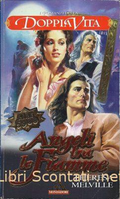 Angeli tra le fiamme - Theresa Melville. I Romanzi Della Doppia Vita N. 6