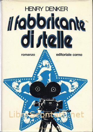 Il fabbricante di stelle - Henry Denker. Libro Editoriale Corno 1978