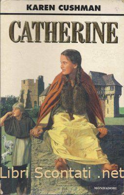 Catherine - Karen Cushman. Libro Gaia Junior N. 74 Mondadori