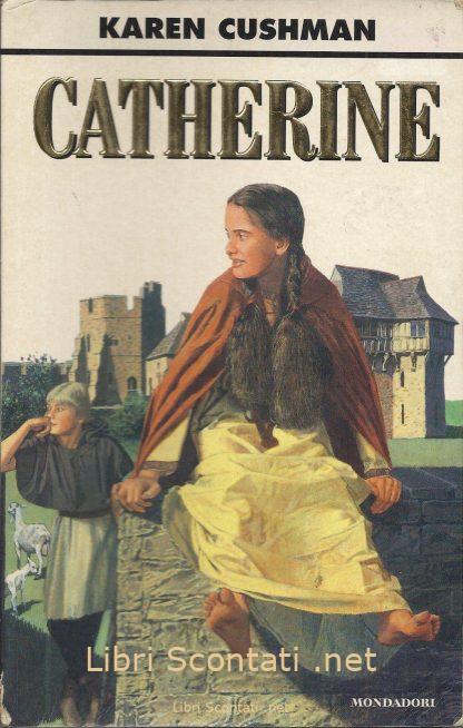 Catherine - Karen Cushman. Libro Gaia Junior N. 74 Mondadori