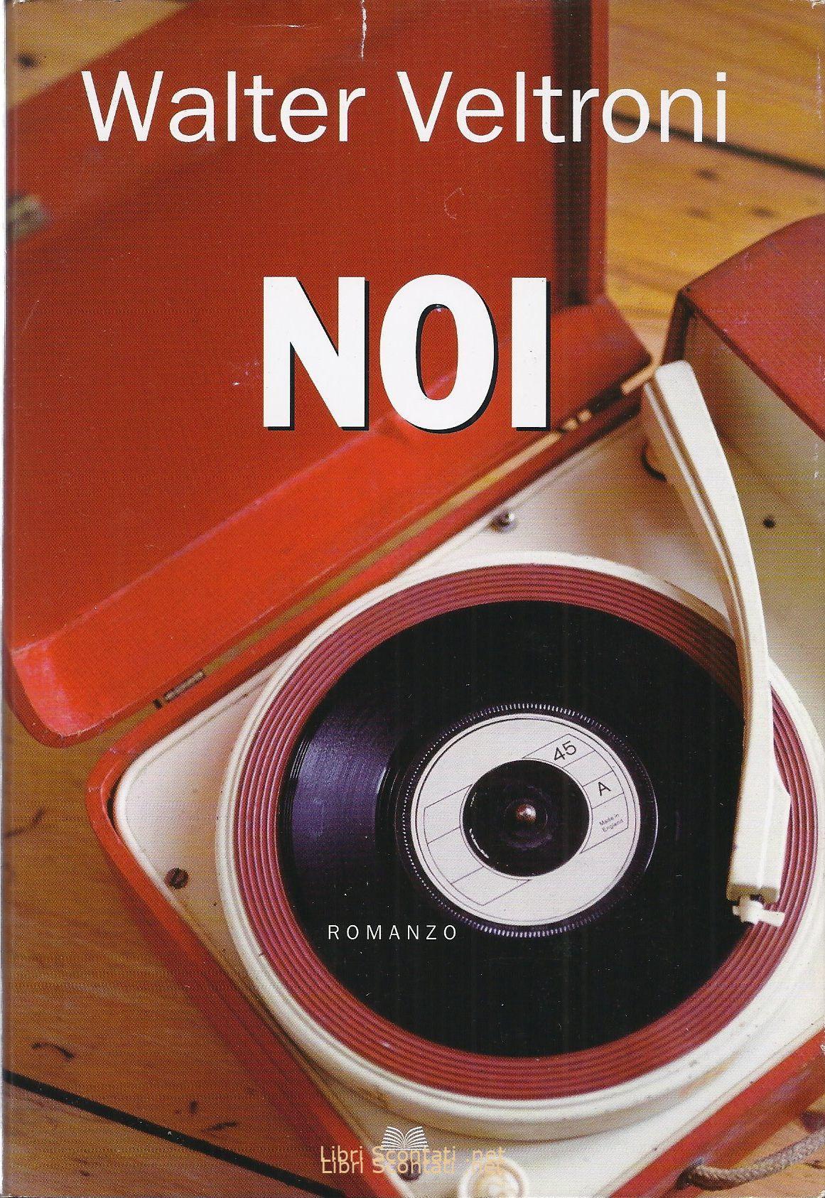 Noi - Walter Veltroni. Libro Edizione Mondolibri