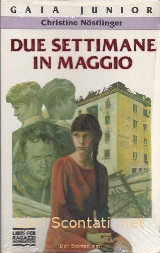 Due settimane in maggio - Christine Nöstlinger. Libro Per Ragazzi Gaia Junior N. 16