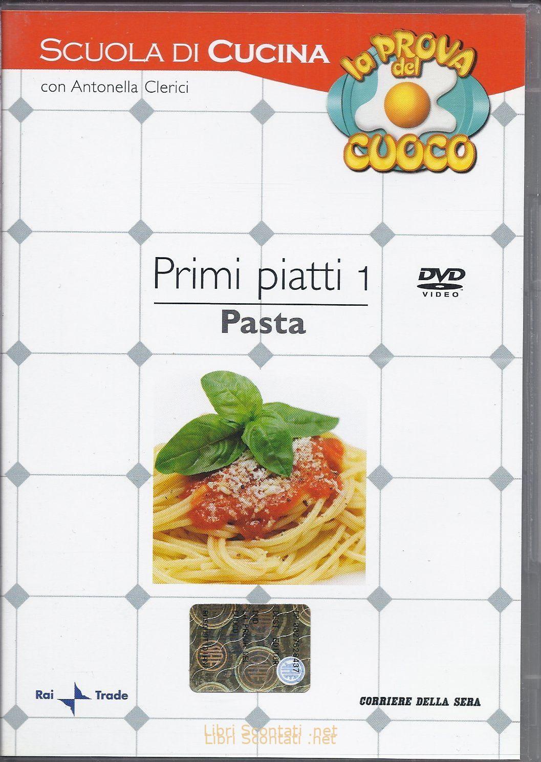 Primi piatti 1: Pasta. Scuola di cucina con Antonella Clerici. La Prova Del Cuoco. Libro con ricette illustrate a colori + DVD.