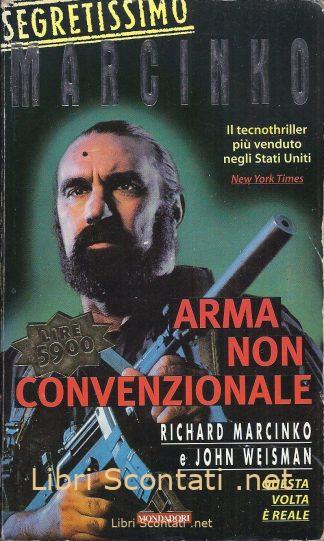 101362 Marcinko: Arma non convenzionale - Richard Marcinko & John Weisman. Libro Segretissimo