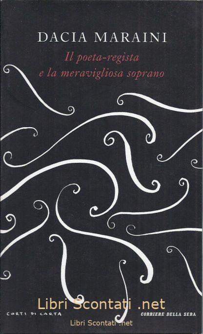 Il poeta-regista e la meravigliosa soprano - Dacia Maraini. Libro Corti di Carta N. 10