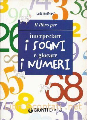 Il libro per interpretare i sogni e giocare i numeri - Leda Ballinari