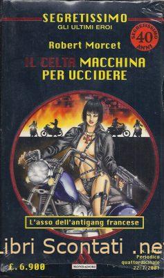 Il Celta: Macchina per uccidere - Robert Morcet. Libro Segretissimo N. 1441