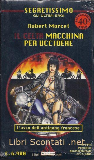 Il Celta: Macchina per uccidere - Robert Morcet. Libro Segretissimo N. 1441