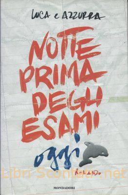 101392 Notte prima degli esami oggi - Luca e Azzurra. Libro Mondadori