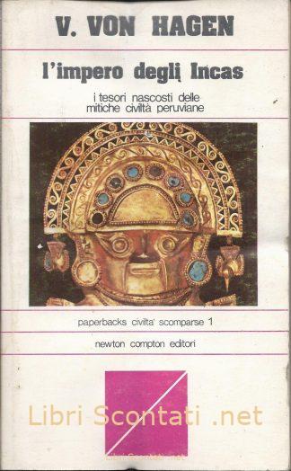 L'impero degli Incas - Victor W. von Hagen. Libro Paperbacks Civiltà Scomparse N. 1