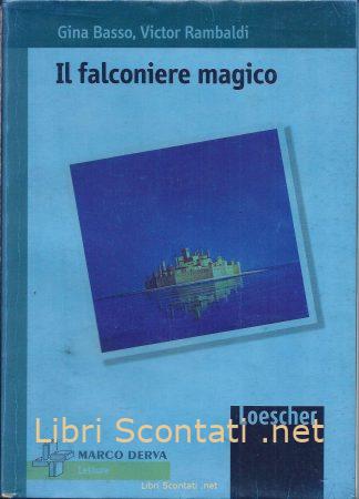Il falconiere magico - Gina Basso, Victor Rambaldi. Libro Loescher