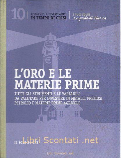101449 L'oro e le materie prime. I Tuoi Soldi. Libro Le guide di Plus 24. Il Sole 24 Ore