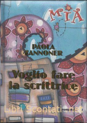 Voglio fare la scrittrice - Paola Zannoner. Libro De Agostini