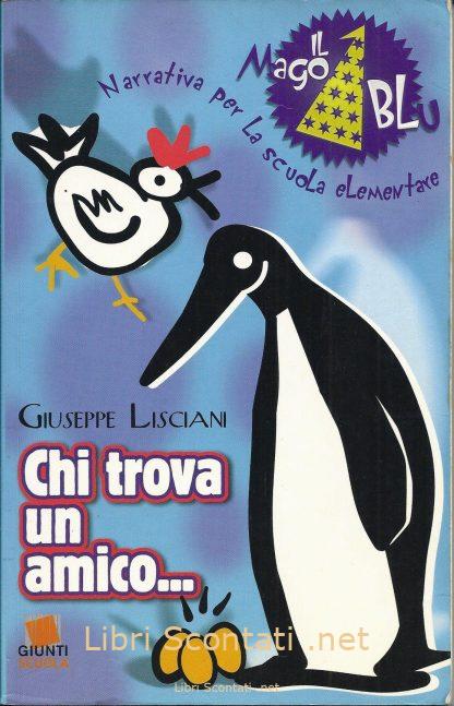 Chi trova un amico... - Giuseppe Lisciani. Libro Il Mago Blu. Giunti Scuola