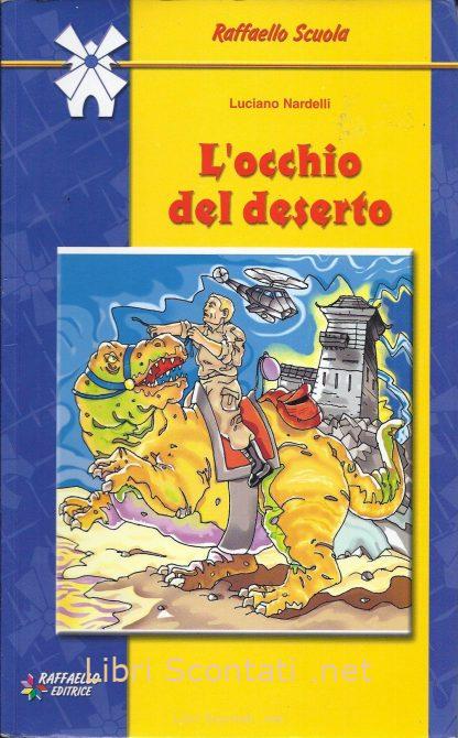 L'occhio del deserto - Luciano Nardelli. Libro Raffaello Scuola