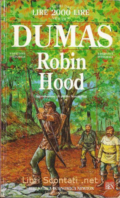 Robin Hood - Alexandre Dumas. Libro Edizione integrale. Biblioteca Economica Newton. 