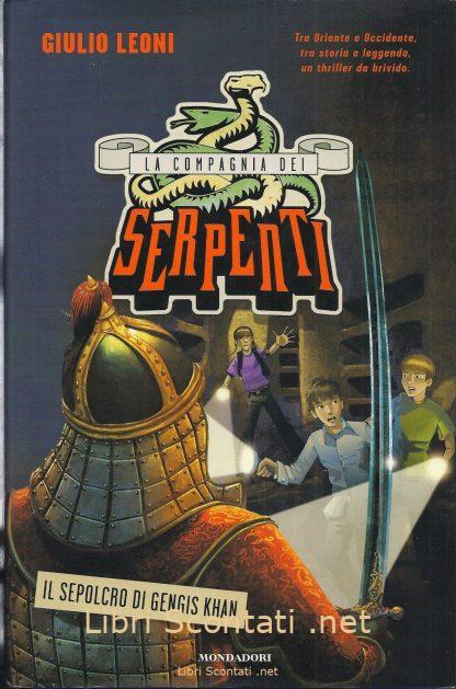 101483 Il sepolcro di Gengis Khan - Giulio Leoni. La Compagnia Dei Serpenti. Libro Mondadori
