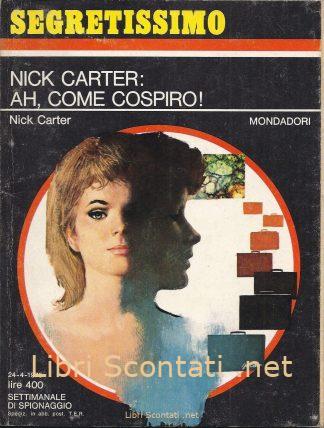 Nick Carter: Ah, come cospiro! - Nick Carter. Libro Segretissimo numero 595. Settimanale di Spionaggio Mondadori 24-4-1975.