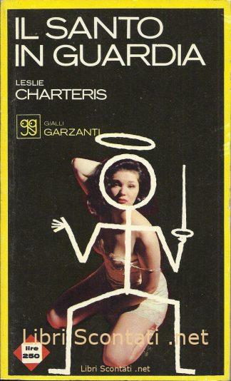 Il Santo in guardia - Leslie Charteris. Libro Gialli Garzanti N. 40