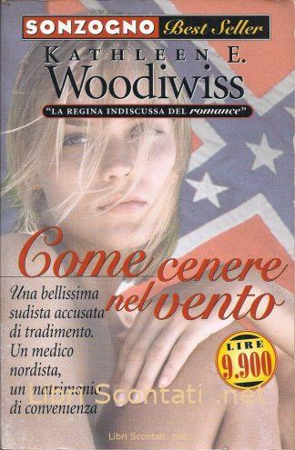 Come cenere nel vento - Kathleen E. Woodiwiss. Libro Sonzogno Best Seller 1999