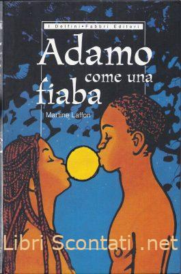 Adamo come una fiaba - Martine Laffon. Libro I Delfini, Fabbri Editori 2001. 8845125432