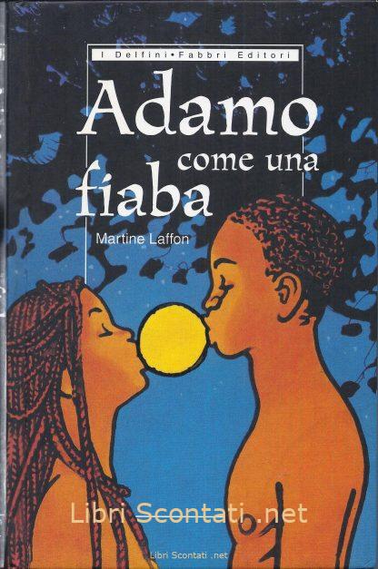 Adamo come una fiaba - Martine Laffon. Libro I Delfini, Fabbri Editori 2001