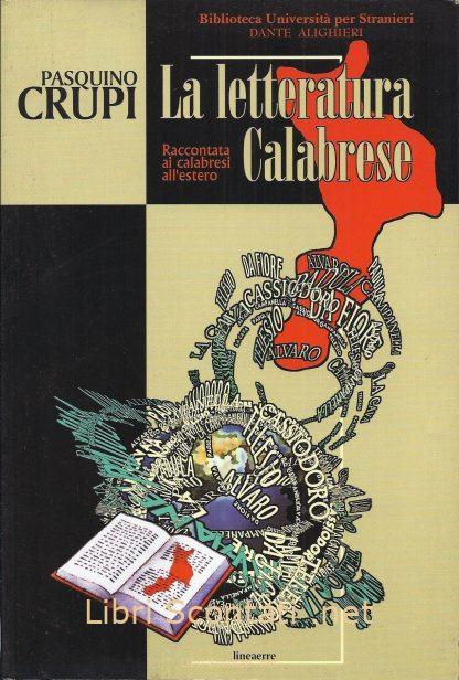 La letteratura Calabrese raccontata ai calabresi all'estero - Pasquino Crupi. Libro Biblioteca Università per Stranieri Dante Alighieri. Lineaerre 1999. 