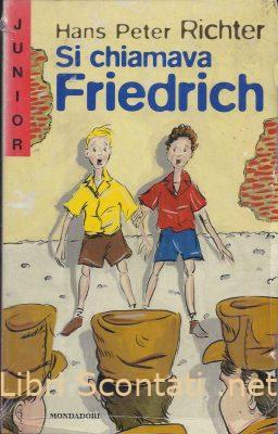 Si chiamava Friedrich - Hans Peter Richter. Libro Junior +10 Numero 29, Mondadori.