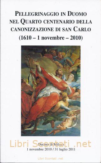 Pellegrinaggio in Duomo nel Quarto Centenario della Canonizzazione di San Carlo (1610 - 1 novembre 2010).