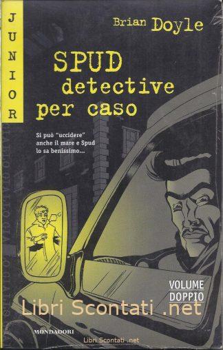 SPUD, detective per caso - Brian Doyle. Libro Volume Doppio. Junior Giallo Mondadori numero 77.