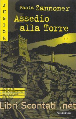 Assedio alla Torre - Paola Zannoner. Libro Junior Giallo N. 93, Mondadori. 