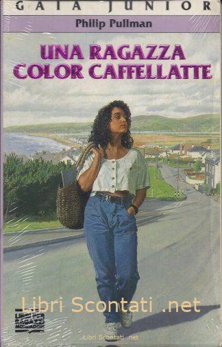Una ragazza color caffellatte - Philip Pullman. Libro Collana Gaia Junior numero 33, Libri Per Ragazzi Mondadori.