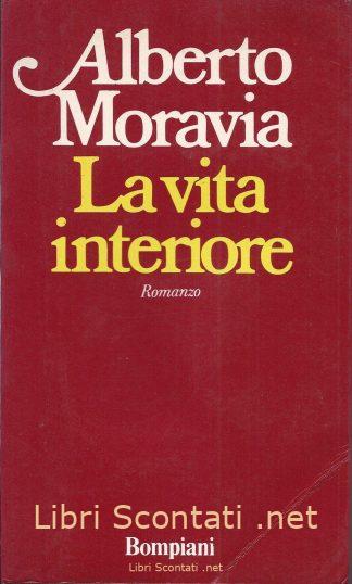 La vita interiore - Alberto Moravia. Libro Bompiani 1978