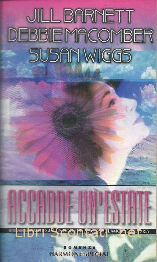 Accadde un'estate - Jill Barnett, Debbie Macomber, Susan Wiggs. 3 Romanzi, Harmony Special.