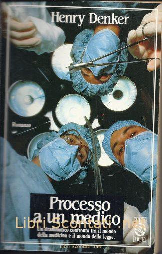 Processo a un medico - Henry Denker. Libro TEA DUE N. 16