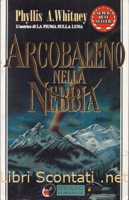 Arcobaleno nella nebbia - Phyllis A. Whitney. Libro Superbestseller Sperling Paperback N. 548. 8878247022
