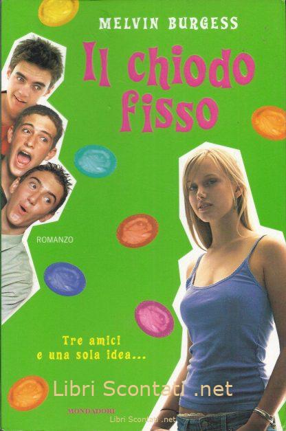 Il chiodo fisso - Melvin Burgess. Libro Per Ragazzi