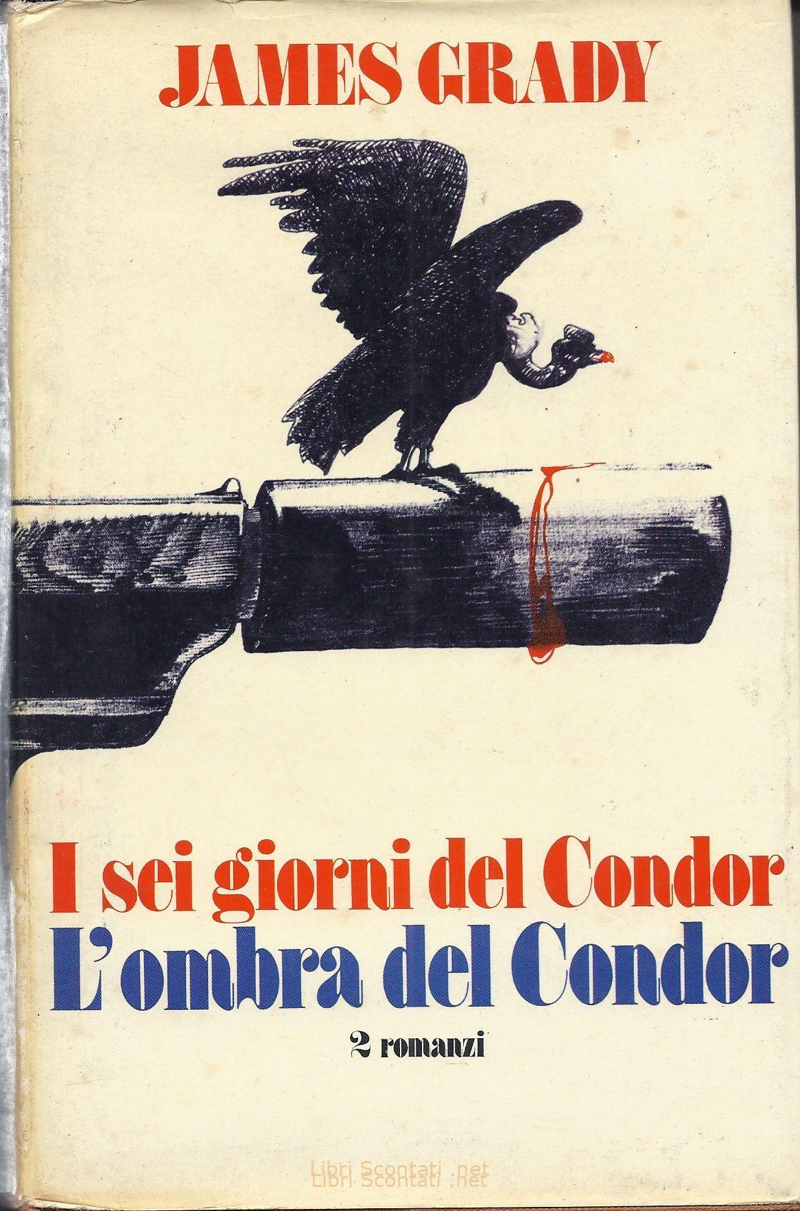 I sei giorni del Condor / L'ombra del Condor - James Grady. 2 Romanzi in un libro.