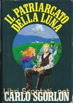 Il patriarcato della luna - Carlo Sgorlon. Libro CDE