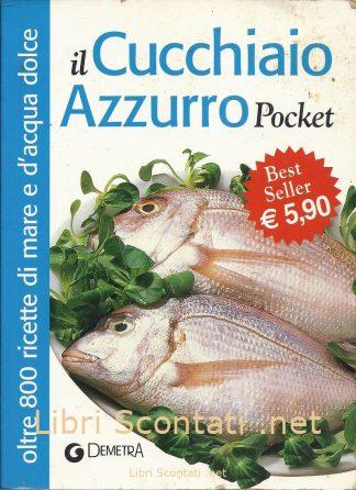 Il cucchiaio azzurro Pocket - Silvana Franconeri. Libro, oltre 800 ricette di mare e d'acqua dolce.