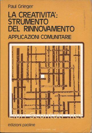 La creatività: Strumento del rinnovamento. Applicazioni comunitarie - Paul Griéger. Libro Edizioni Paoline