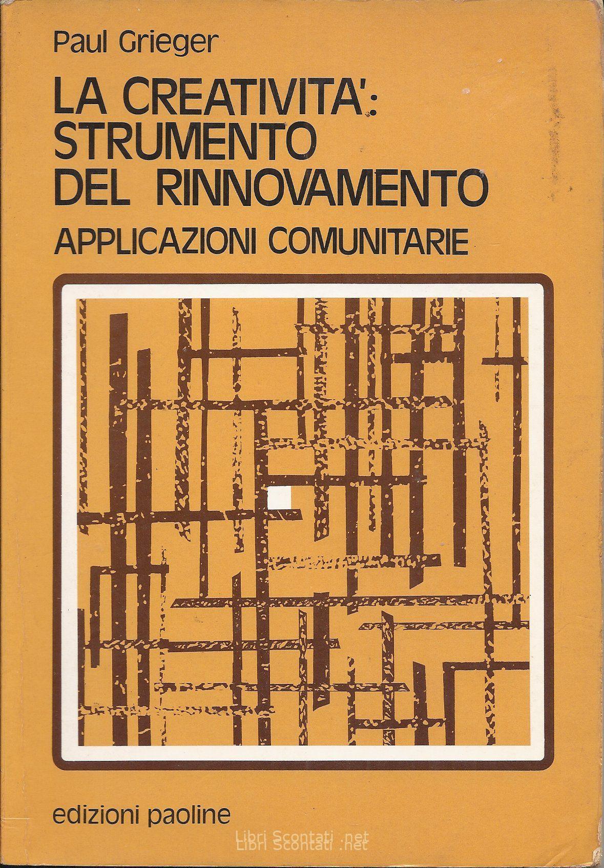 La creatività: Strumento del rinnovamento. Applicazioni comunitarie - Paul Griéger. Libro Edizioni Paoline