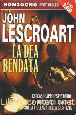 La Dea bendata - John Lescroart. Libro Sonzogno Best Seller