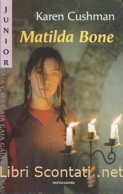 Matilda Bone - Karen Cushman. Libro Junior Gaia N. 104