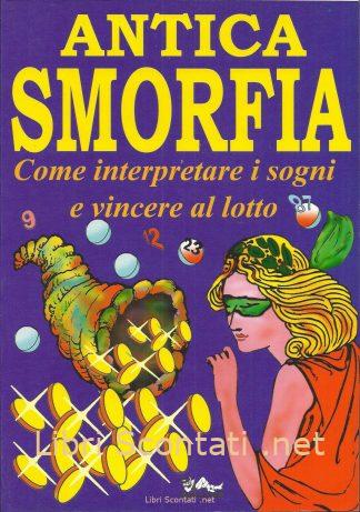 Antica Smorfia. Come interpretare i sogni e vincere al lotto. Libro Gulliver Edizioni