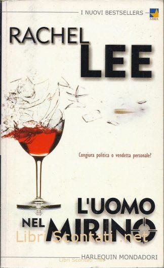 L'uomo nel mirino - Rachel Lee. Libro I Nuovi Bestsellers N. 266. Harlequin Mondadori.