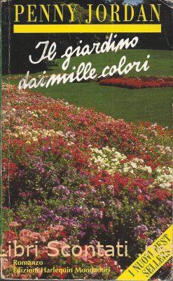 101803 Il giardino dai mille colori - Penny Jordan. Libro I Nuovi Bestsellers N. BS7S. Harlequin Mondadori. 