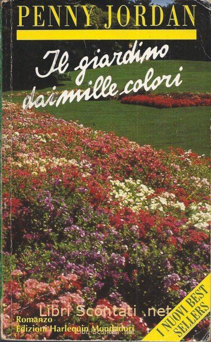 101803 Il giardino dai mille colori - Penny Jordan. Libro I Nuovi Bestsellers N. BS7S. Harlequin Mondadori. 