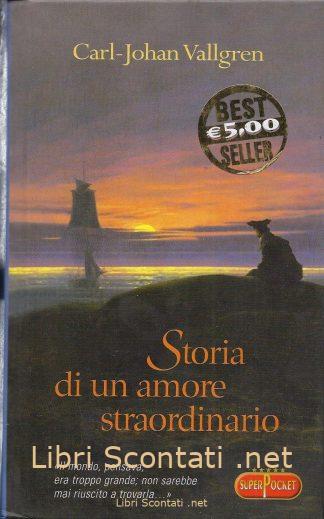 Storia di un amore straordinario - Carl-Johan Vallgren. Libro SuperPocket N. 4